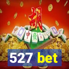 527 bet